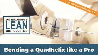 Bending a Quadhelix like a Pro