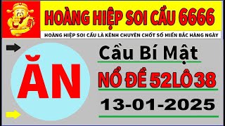 SOI CẦU XSMB 13/1 - SOI CẦU MIỀN BẮC - SOI CẦU 6666 - XỔ SỐ MIỀN BẮC - HOÀNG HIỆP SOI CẦU 6666