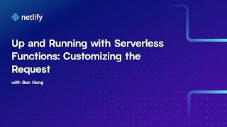 Up and Running with Serverless Functions: Customizing the Request