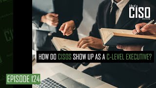 How do CISOs show up as C-Level executives?