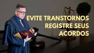 Evite transtornos - Registre seus acordos