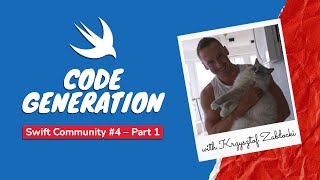 Swift Community #4 (Part 1) – Code Generation (with Krzysztof Zabłocki)