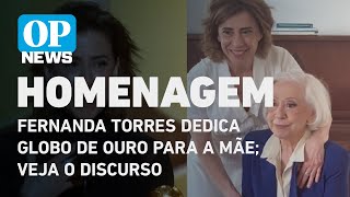 Fernanda Torres dedica Globo de Ouro para mãe; veja o discurso completo l O POVO NEWS