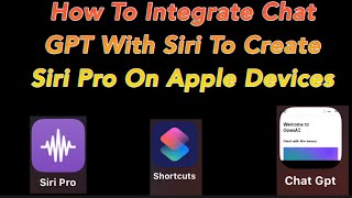 How To Integrate ChatGpt/Open AI With Siri To Create Siri Pro On Apple Devices