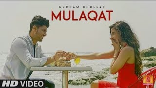 new punjabi songs 2017 | Mulaqat:Gurnam Bhullar | Vicky Dhaliwal | New Punjabi Songs 2017