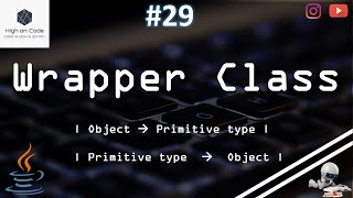 29 | Wrapper Class in JAVA | How to use it?