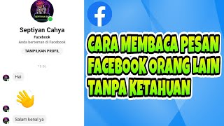 Cara Membaca Pesan Orang Lain di Facebook Tanpa Ketahuan Telah Dilihat