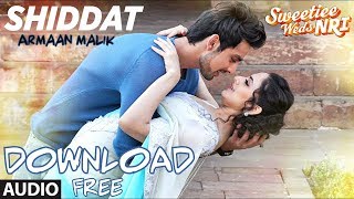 Shiddat - Armaan Malik Song (Full Audio Download) | Sweetiee Weds NRI