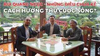 Sự Thật Phía Sau những Thú chơi Tao Nhã VẠN NGƯỜI MÊ của PCT. FPT Bùi Quang Ngọc | NHATO Talkshow