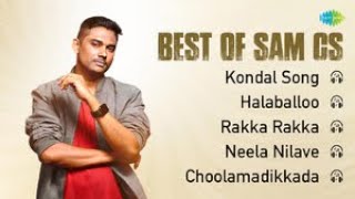 Best of Sam CS | Kondal Song | Halaballoo | Rakka Rakka | Neela Nilave | Choolamdikkala