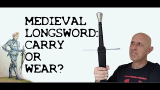 HISTORY MYTHBUSTING: Medieval Longswords were CARRIED rather than WORN?