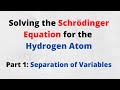 Solving the Hydrogen Atom - Part 1: Separating into Radial and Angular equations