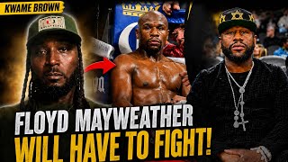 Kwame Brown: Floyed Mayweather Just F ed Up He Will Have To Fight Again