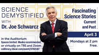 Science Demystified with Dr. Joe Schwarcz: Fascinating Science Stories-Current and Past