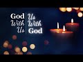 God With Us, Us With God (Week 1)