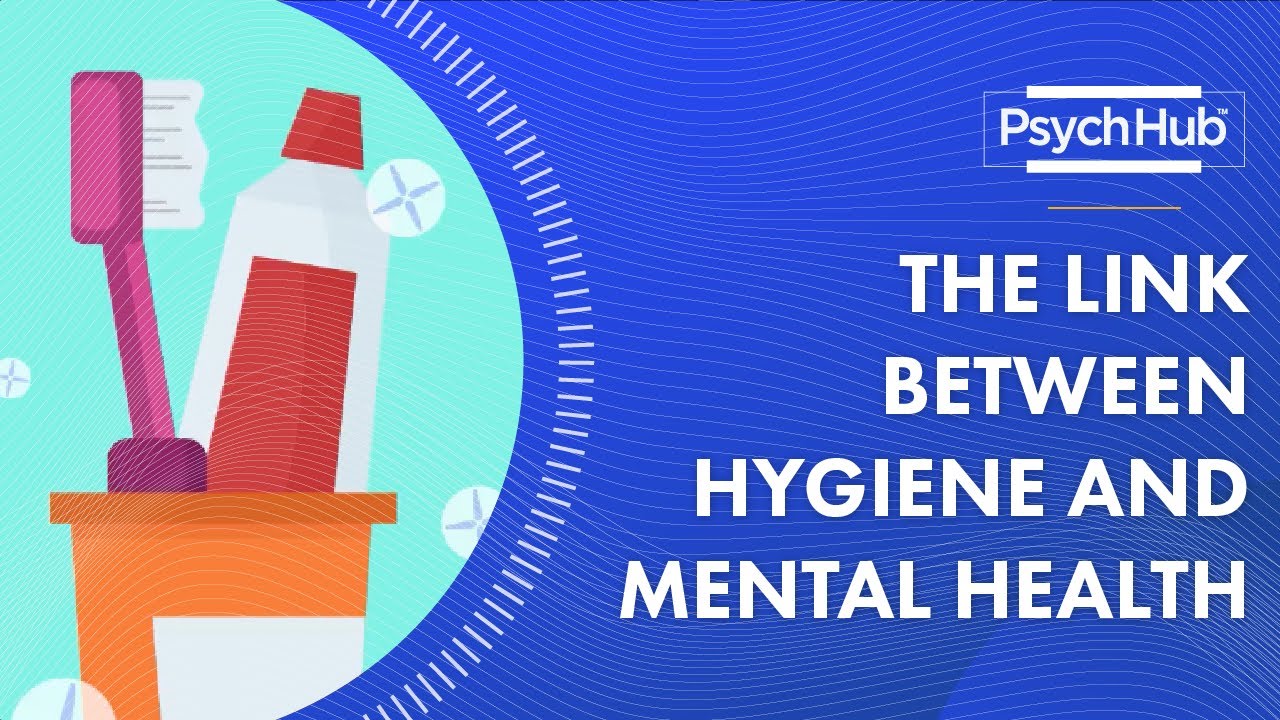 The Link Between Hygiene And Mental Health - YouTube