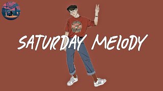 Saturday Melody (chapter 20) 🌈 Pop R&B Chill Mix