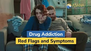 Drug Addiction Red Flags and Symptoms