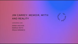 LEFFEST'22 JIM CARREY: MEMOIR, MYTH OR REALITY Conversa com Dana Vachon e Marco Roth