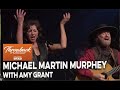 Michael Martin Murphey with Amy  Grant  