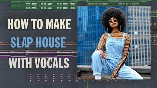 HOW TO SLAP HOUSE WITH VOCALS