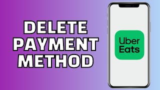 How to Delete Payment Method from Uber Eats