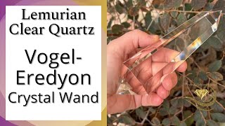 SOLD OUT - Thank you! Authentic Vogel-Eredyon© Lemurian Clear Quartz Crystal Wand 6 Facets - 342g