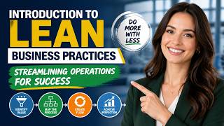 Introduction to Lean Business Practices - Streamlining Operations for Success (7 Minutes)