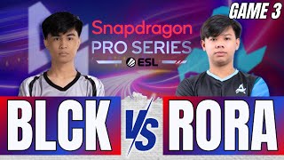 NAGPAKABA LANG ANG RORA! | GAME 3 | BLCK VS RORA | DAY 6 SNAPDRAGON CHALLENGE S6