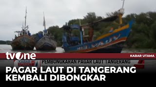 Sempat Tertunda, Pagar Laut Kembali Dibongkar di Perairan Tangerang | Kabar Utama tvOne