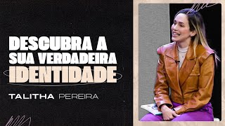 DESCUBRA SUA VERDADEIRA IDENTIDADE - TALITHA PEREIRA