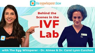 Behind the Scenes in the IVF Lab with Dr. Carol Lynn Burton Curchoe