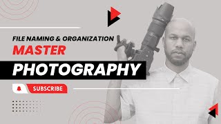 How to Organize Your Camera Files: Simple File Naming Tips