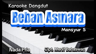 Karaoke Dangdut Lama BEBAN ASMARA, Mansyur S, Cipt Munif Bahaswan - Nada Pria