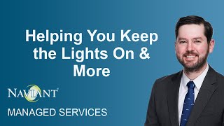 How Naviant's Managed Services Keeps the Lights On, Plus Other Benefits