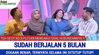 Teh Desy keceplosan!! Terbongkar Ke Publik, Selama ini Sengaja Dirahasiakan