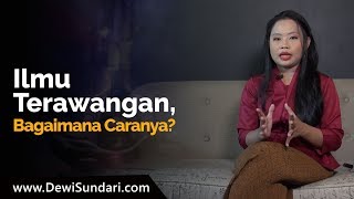 Apa itu Ilmu Terawangan, dan Bagaimana Caranya? - Dewi Sundari