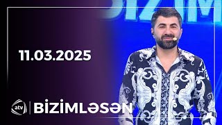 Bizimləsən / 11.03.2025