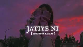 jatiye ni full song Jordan Sandhu [ slowed & reverb ] #punjabi #song