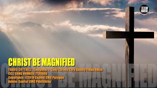 CHRIST BE MAGNIFIED - TRAVIS COTTRELL HD 1080p - Lyrics - Worship & Praise Songs EXALTATION PRAISE