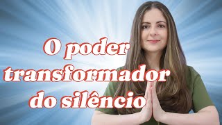 O poder transformador do silêncio: encontre a paz dentro de si mesmo.