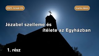 Szarka János - Jézabel szelleme és ítélete az Egyházban (1. rész)