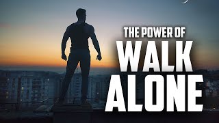 Power Of Walk Alone - (Walk Alone Mindset) Best Attitude Motivational Video
