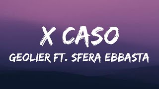 Geolier - X CASO ft. Sfera Ebbasta (Testo / Lyrics)