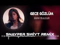 sebine celalzade gece gözlüm snayper swiyt remix seni çok özledim