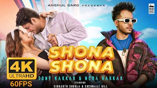 Shona Shona 4K 60FPS Tony Kakkar, Neha Kakkar ft. Sidharth Shukla & Shehnaaz Gill | Anshul Garg