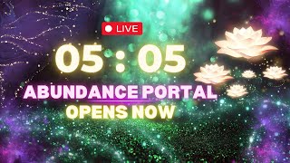 Infinite Abundance Portal Opens now 05 : 05 555Hz Listen Once for 5 mins = Money FLOW STARTS