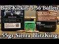 Butt Kickin' 5.56 Bullets - ep7 - 55gr Sierra BlitzKing