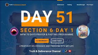 DAY 51 MFM 70 DAYS PRAYER \u0026 FASTING 2024 PROGRAMME 70 DAYS OF DEEP DELIVERANCE (SECTION 6 DAY 1)