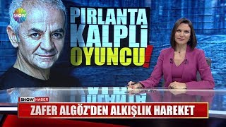 Zafer Algöz'den alkışlık hareket